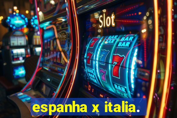 espanha x italia.